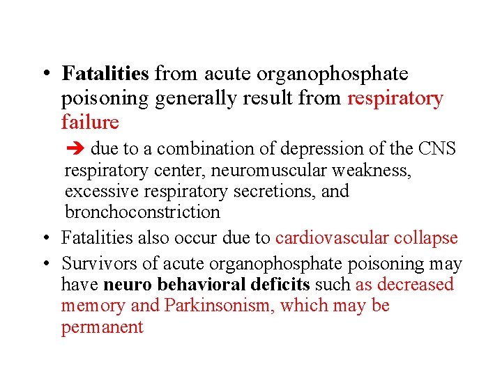  • Fatalities from acute organophosphate poisoning generally result from respiratory failure due to