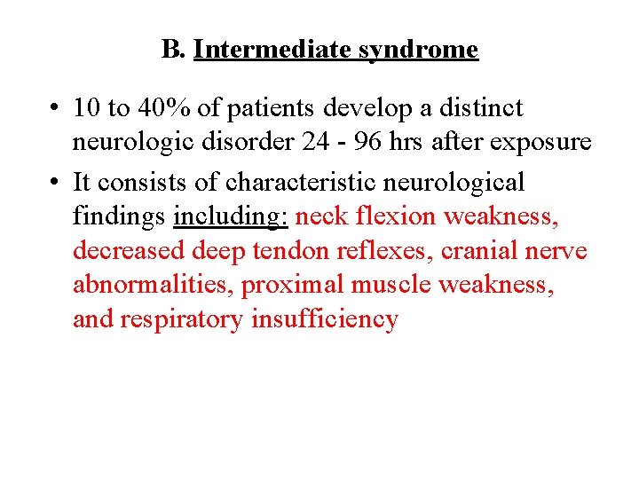 B. Intermediate syndrome • 10 to 40% of patients develop a distinct neurologic disorder