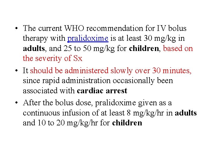  • The current WHO recommendation for IV bolus therapy with pralidoxime is at