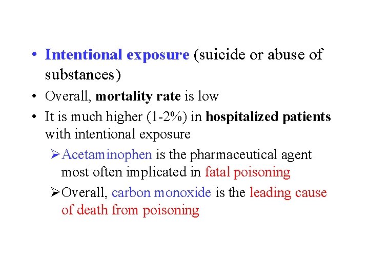  • Intentional exposure (suicide or abuse of substances) • Overall, mortality rate is