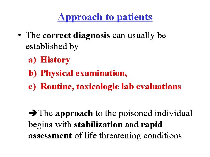 Approach to patients • The correct diagnosis can usually be established by a) History