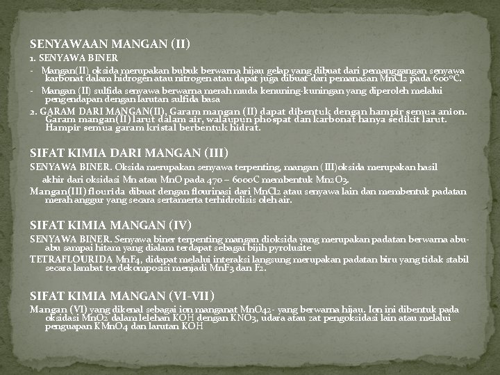 SENYAWAAN MANGAN (II) 1. SENYAWA BINER - Mangan(II) oksida merupakan bubuk berwarna hijau gelap