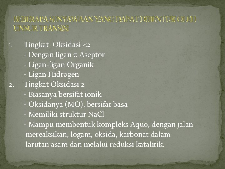 BEBERAPA SENYAWAAN YANG DAPAT DIBENTUK OLEH UNSUR TRANSISI 1. 2. Tingkat Oksidasi <2 -