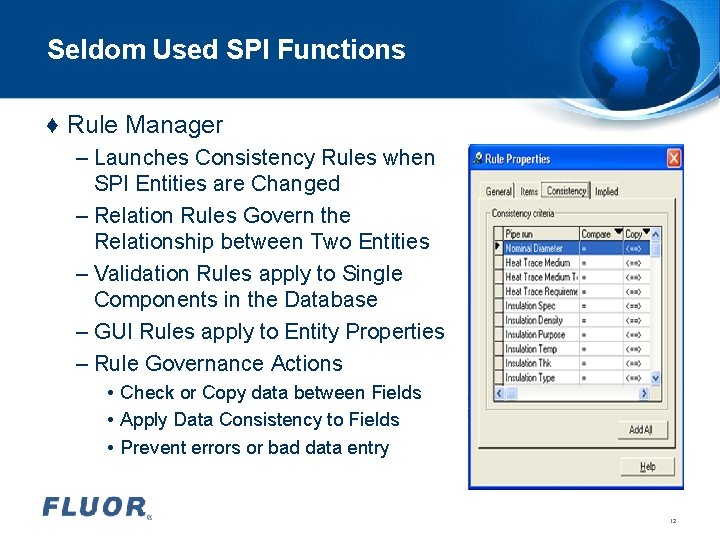 Seldom Used SPI Functions ♦ Rule Manager – Launches Consistency Rules when SPI Entities Seldom Used SPI Functions ♦ Rule Manager – Launches Consistency Rules when SPI Entities