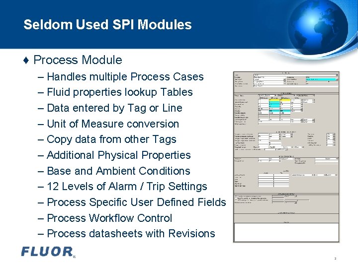 Seldom Used SPI Modules ♦ Process Module – Handles multiple Process Cases – Fluid Seldom Used SPI Modules ♦ Process Module – Handles multiple Process Cases – Fluid