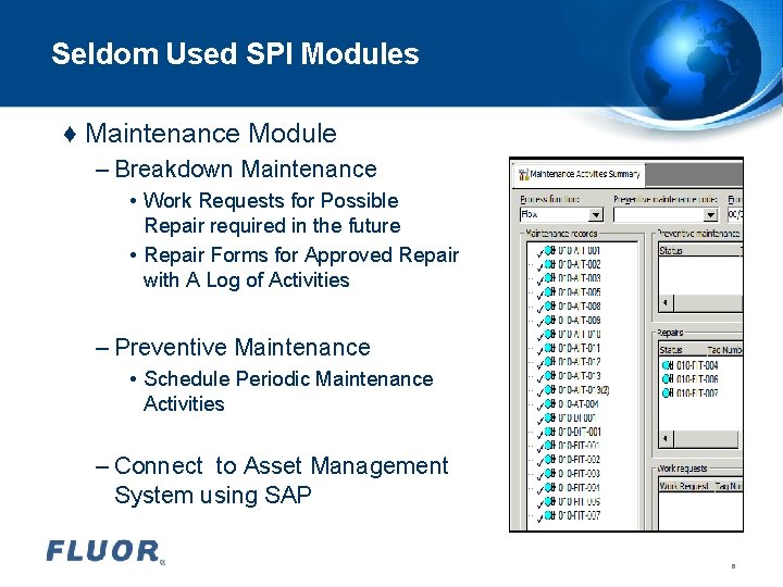 Seldom Used SPI Modules ♦ Maintenance Module – Breakdown Maintenance • Work Requests for Seldom Used SPI Modules ♦ Maintenance Module – Breakdown Maintenance • Work Requests for