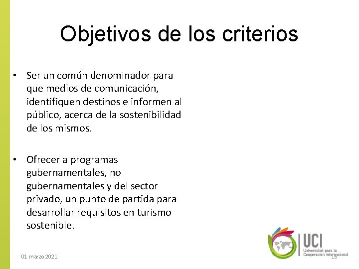 Objetivos de los criterios • Ser un común denominador para que medios de comunicación,