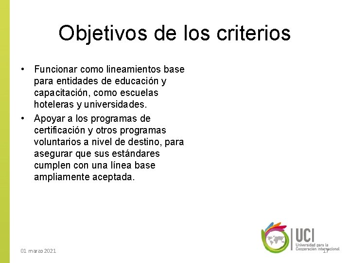 Objetivos de los criterios • Funcionar como lineamientos base para entidades de educación y