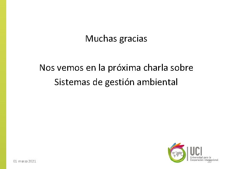 Muchas gracias Nos vemos en la próxima charla sobre Sistemas de gestión ambiental 01