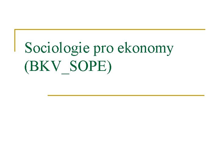 Sociologie pro ekonomy (BKV_SOPE) 