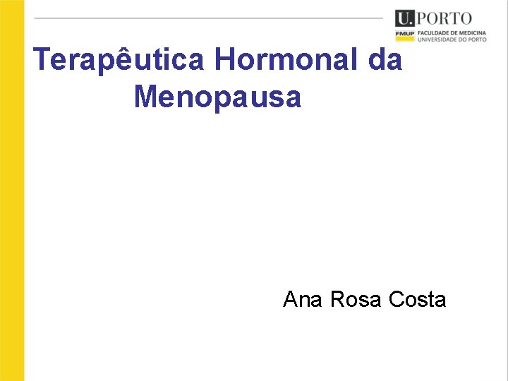 Terapêutica Hormonal da Menopausa Ana Rosa Costa 