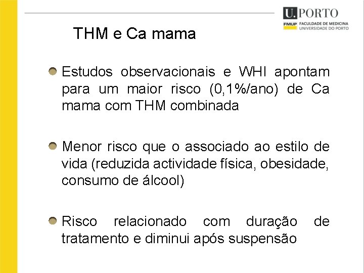 THM e Ca mama Estudos observacionais e WHI apontam para um maior risco (0,