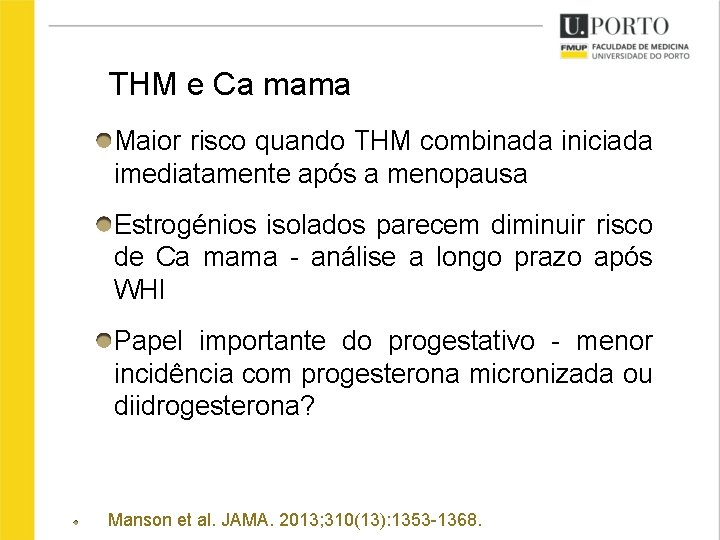 THM e Ca mama Maior risco quando THM combinada iniciada imediatamente após a menopausa