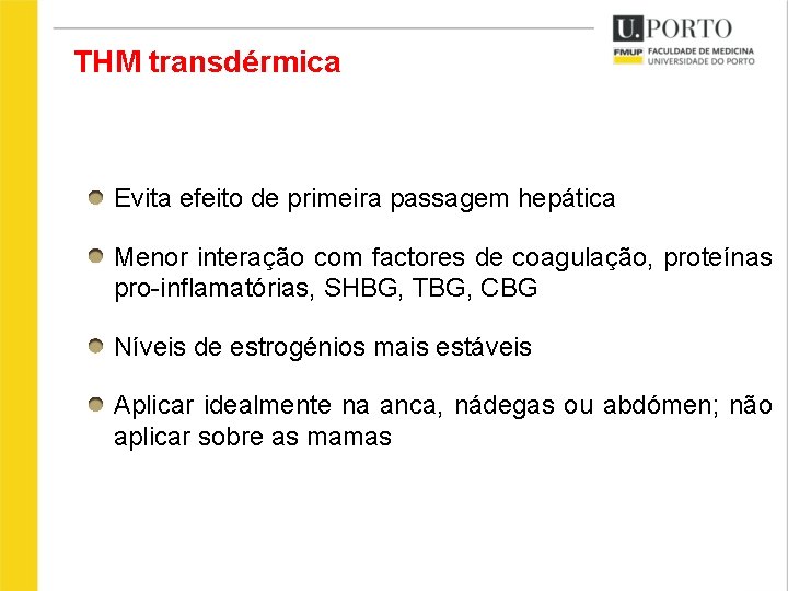 THM transdérmica Evita efeito de primeira passagem hepática Menor interação com factores de coagulação,