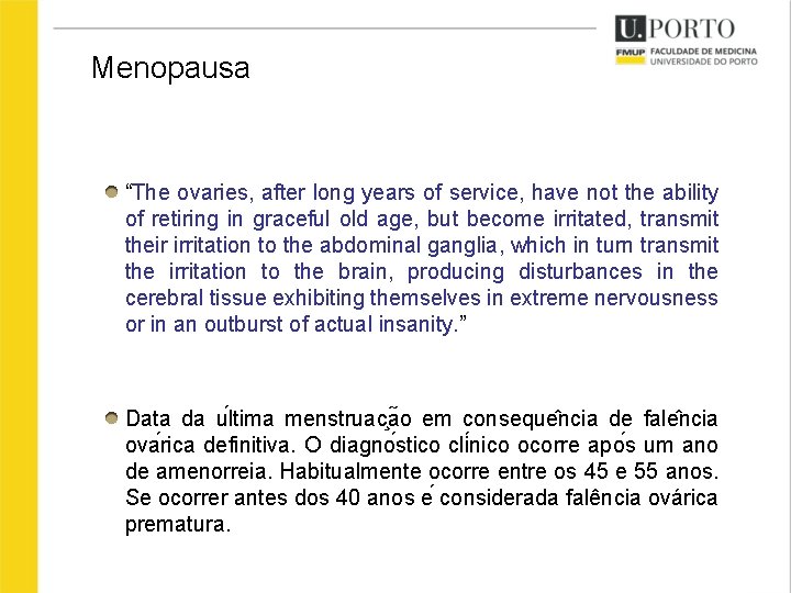 Menopausa “The ovaries, after long years of service, have not the ability of retiring