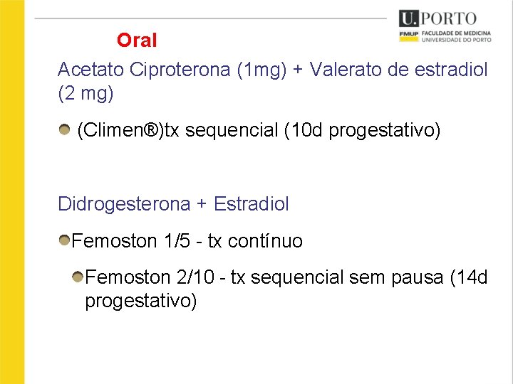 Oral Acetato Ciproterona (1 mg) + Valerato de estradiol (2 mg) (Climen®)tx sequencial (10