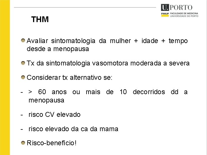THM Avaliar sintomatologia da mulher + idade + tempo desde a menopausa Tx da