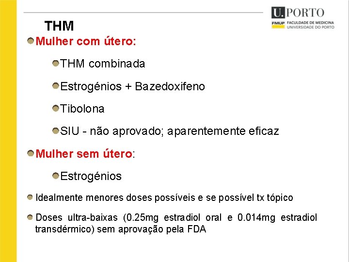 THM Mulher com útero: THM combinada Estrogénios + Bazedoxifeno Tibolona SIU - não aprovado;