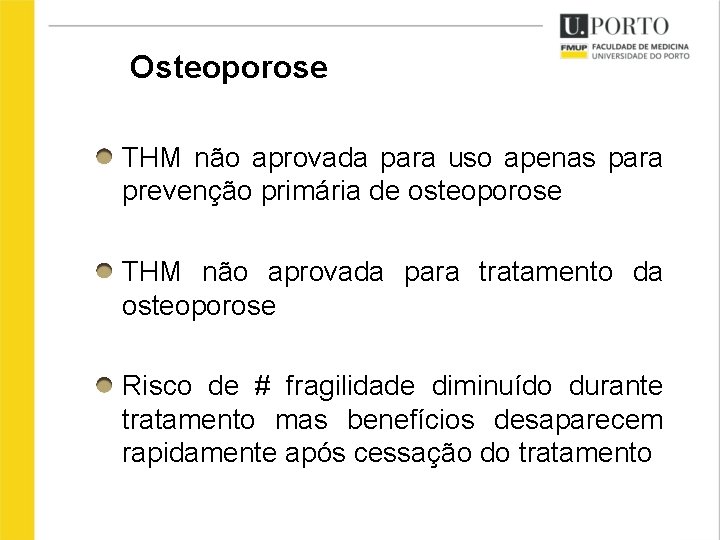 Osteoporose THM não aprovada para uso apenas para prevenção primária de osteoporose THM não