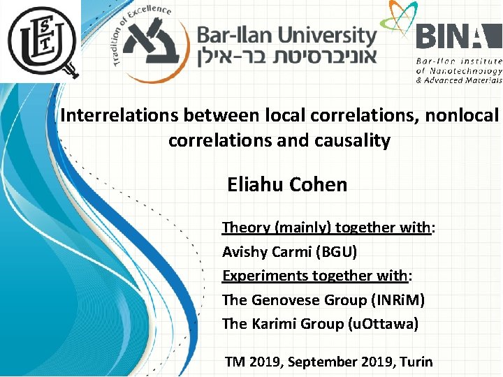Interrelations between local correlations, nonlocal correlations and causality Eliahu Cohen Theory (mainly) together with: