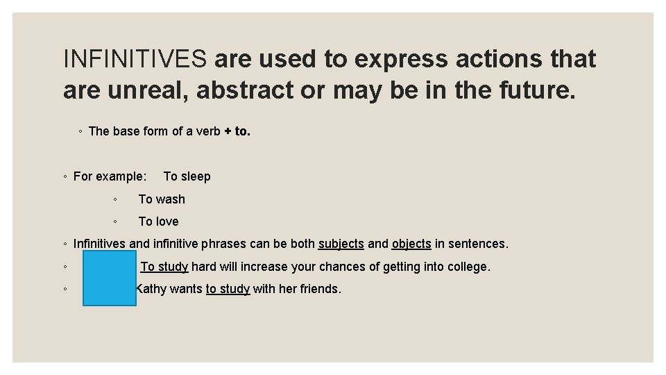 INFINITIVES are used to express actions that are unreal, abstract or may be in