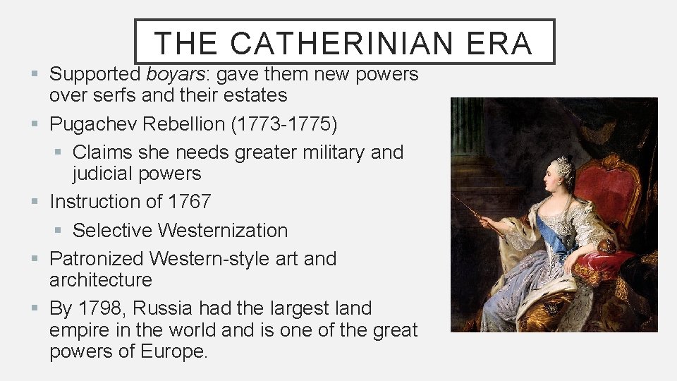 THE CATHERINIAN ERA § Supported boyars: gave them new powers over serfs and their