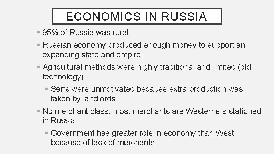 ECONOMICS IN RUSSIA § 95% of Russia was rural. § Russian economy produced enough