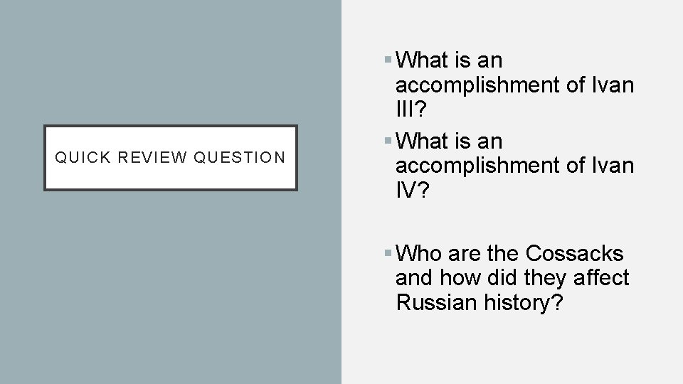 QUICK REVIEW QUESTION § What is an accomplishment of Ivan III? § What is