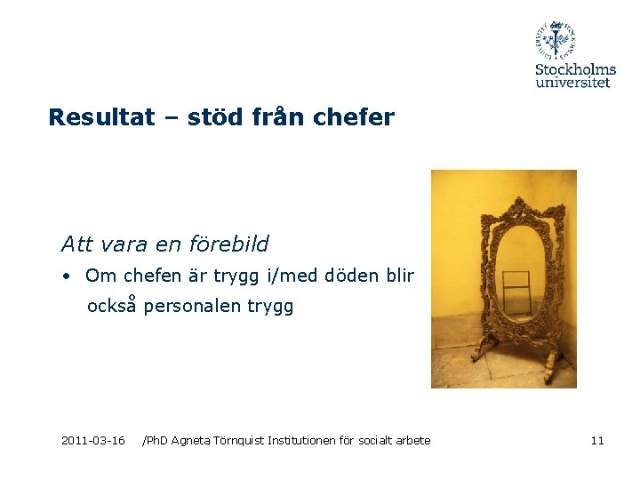 Resultat – stöd från chefer Att vara en förebild • Om chefen är trygg
