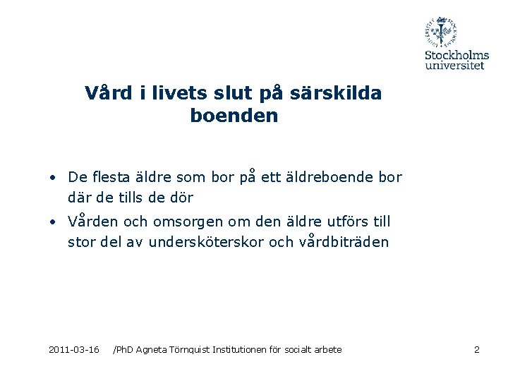 Vård i livets slut på särskilda boenden • De flesta äldre som bor på