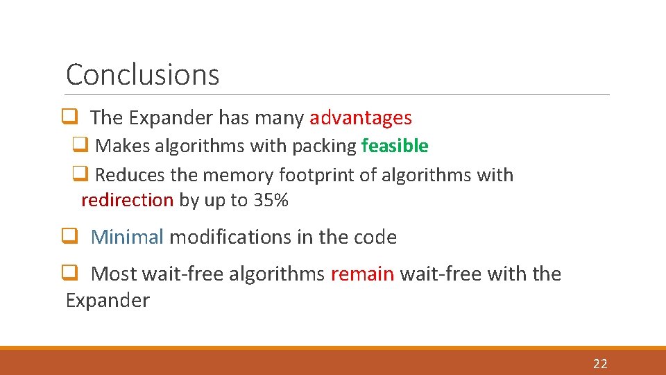 Conclusions q The Expander has many advantages q Makes algorithms with packing feasible q