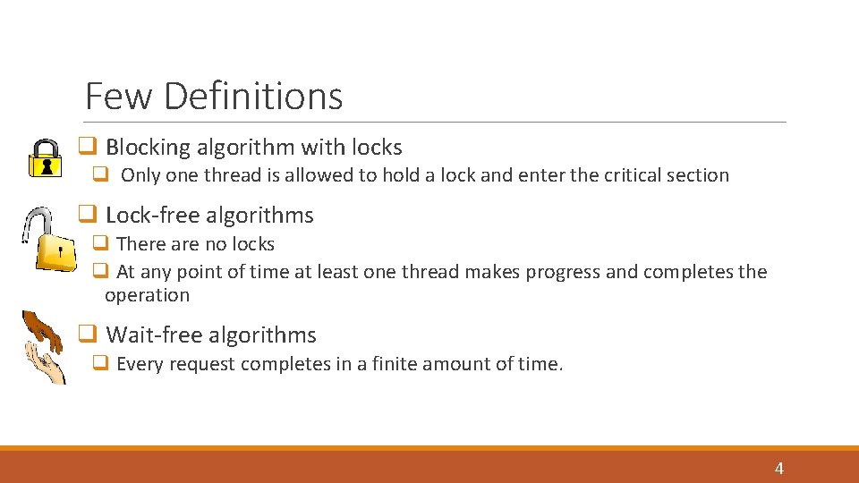 Few Definitions q Blocking algorithm with locks q Only one thread is allowed to