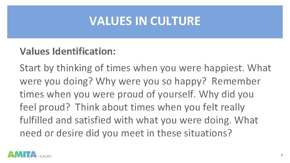 VALUES IN CULTURE Values Identification: Start by thinking of times when you were happiest.