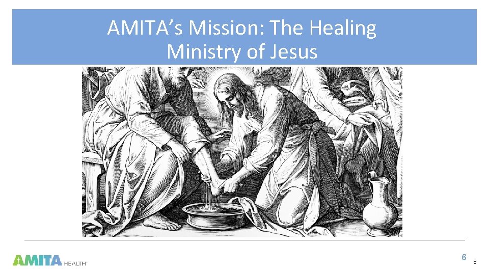 AMITA’s Mission: The Healing Ministry of Jesus 6 6 