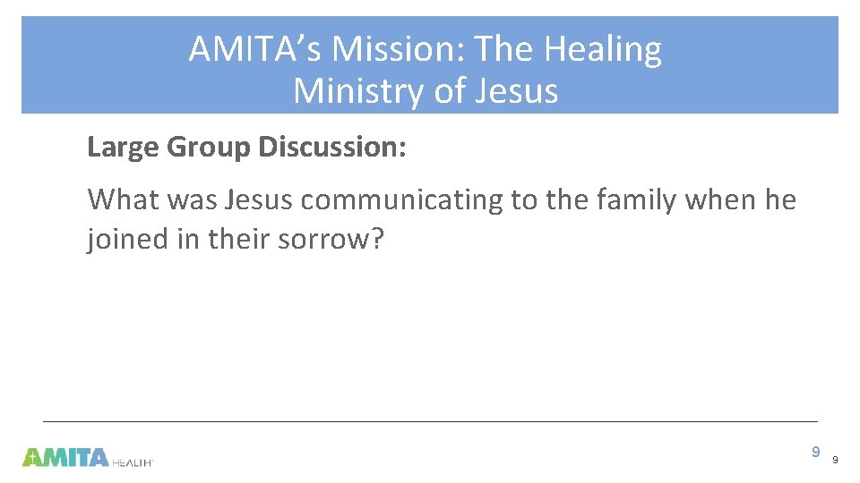 AMITA’s Mission: The Healing Ministry of Jesus Large Group Discussion: What was Jesus communicating