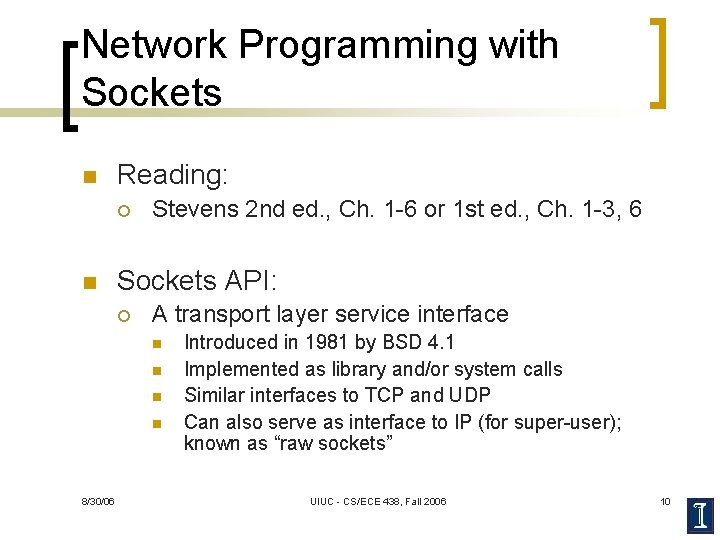 Network Programming with Sockets n Reading: ¡ n Stevens 2 nd ed. , Ch.