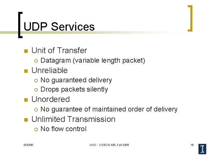 UDP Services n Unit of Transfer ¡ n Unreliable ¡ ¡ n No guaranteed