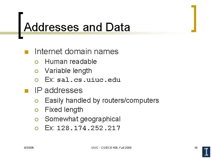 Addresses and Data n Internet domain names ¡ ¡ ¡ n IP addresses ¡