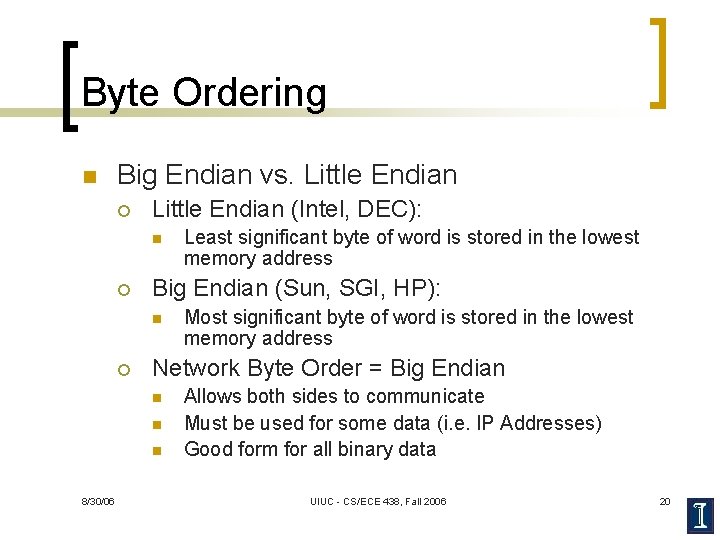 Byte Ordering n Big Endian vs. Little Endian ¡ Little Endian (Intel, DEC): n