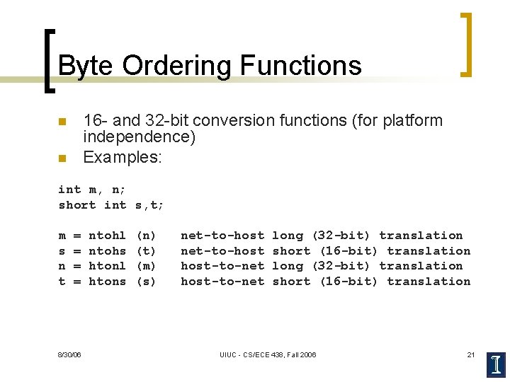 Byte Ordering Functions 16 - and 32 -bit conversion functions (for platform independence) Examples: