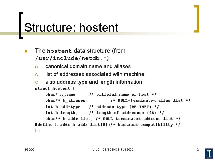 Structure: hostent n The hostent data structure (from /usr/include/netdb. h) ¡ ¡ ¡ canonical