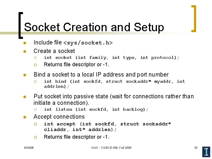 Socket Creation and Setup n n n Include file <sys/socket. h> Create a socket