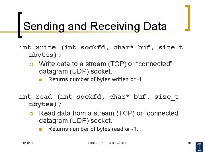 Sending and Receiving Data int write (int sockfd, char* buf, size_t nbytes); ¡ Write