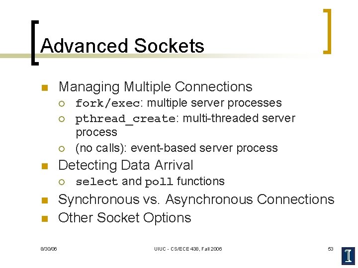Advanced Sockets n Managing Multiple Connections ¡ ¡ ¡ n Detecting Data Arrival ¡