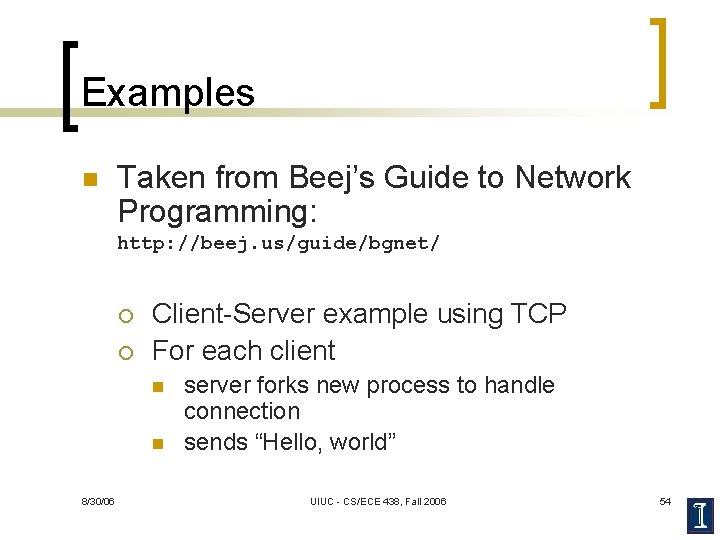 Examples n Taken from Beej’s Guide to Network Programming: http: //beej. us/guide/bgnet/ ¡ ¡