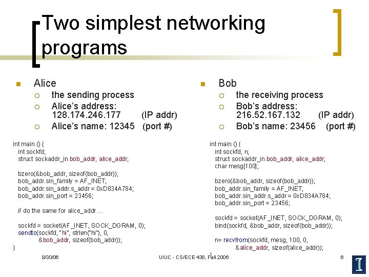 Two simplest networking programs n Alice ¡ ¡ ¡ n the sending process Alice’s