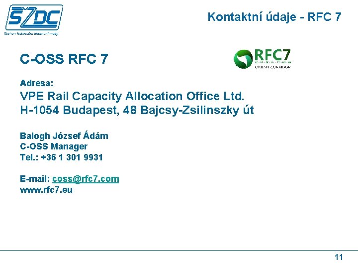 Kontaktní údaje - RFC 7 C-OSS RFC 7 Adresa: VPE Rail Capacity Allocation Office