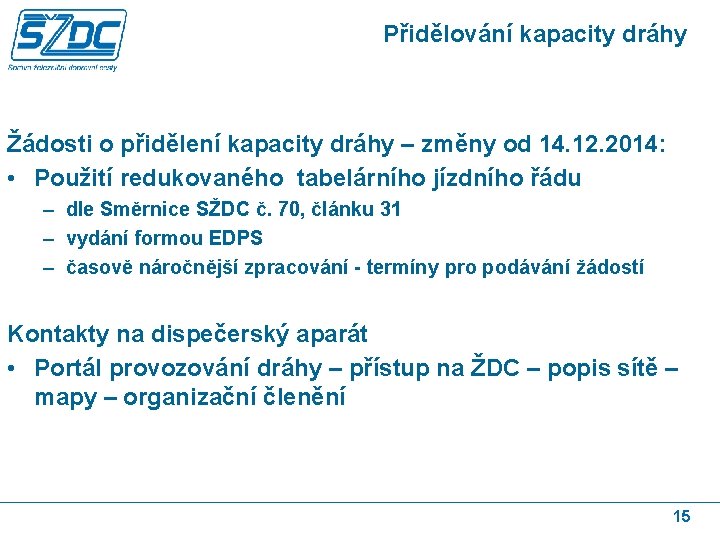 Přidělování kapacity dráhy Žádosti o přidělení kapacity dráhy – změny od 14. 12. 2014: