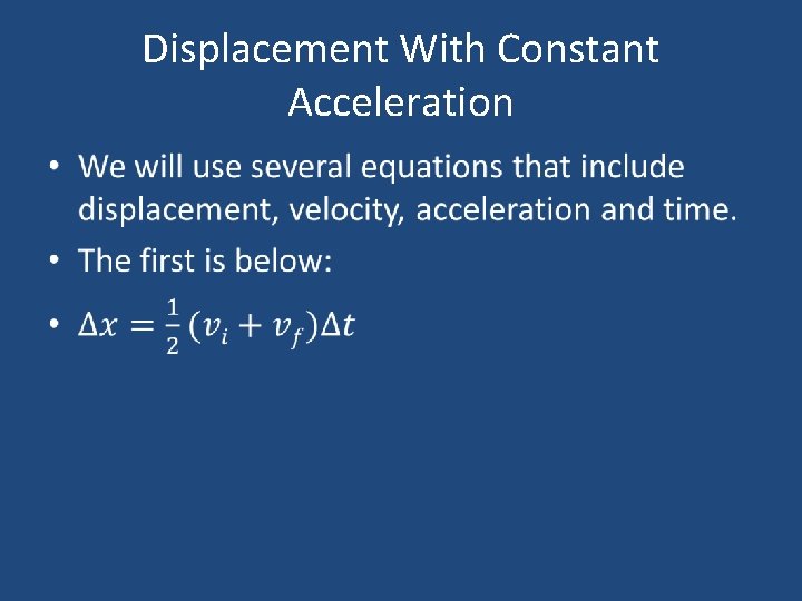 Displacement With Constant Acceleration • Displacement With Constant Acceleration •