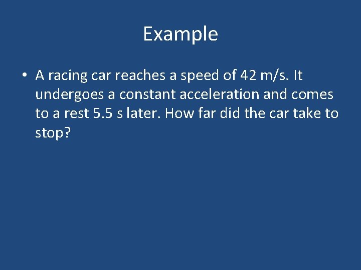 Example • A racing car reaches a speed of 42 m/s. It undergoes a Example • A racing car reaches a speed of 42 m/s. It undergoes a